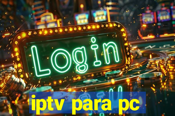 iptv para pc